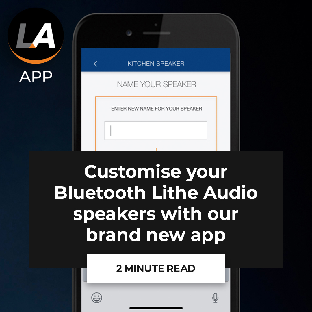 Customise your Lithe Audio speakers with our brand new app